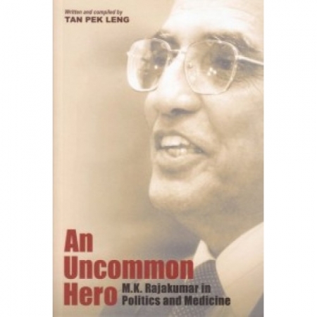 AN UNCOMMON HERO: M.K. RAJAKUMAR IN POLITICS AND MEDICINE