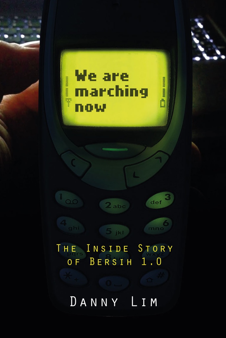WE ARE MARCHING NOW: The Inside Story of Bersih 1.0