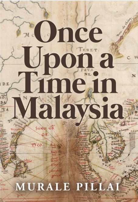 ONCE UPON A TIME IN MALAYSIA BY MURALE PILLAI (GERAKBUDAYA)